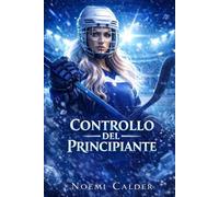 Controllo del Principiante: Una storia d'amore saffica sull'hockey su ghiaccio