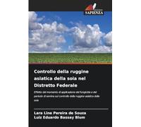Controllo della ruggine asiatica della soia nel Distretto Federale: Effetto del momento di applicazione del fungicida e del periodo di semina sul controllo della ruggine asiatica della soia