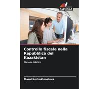 Controllo fiscale nella Repubblica del Kazakistan: Manuale didattico