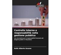 Controllo interno e responsabilità nella gestione pubblica: Uno strumento per la responsabilità finanziaria dei dirigenti pubblici in Mozambico