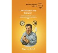 Controllo? No, Grazie!: Come ballare nel caos e ridere delle liste di cose da fare