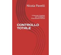 CONTROLLO TOTALE: Il Manuale Completo per Sconfiggere l’Eiaculazione Precoce