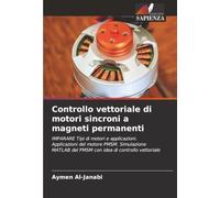 Controllo vettoriale di motori sincroni a magneti permanenti: IMPARARE Tipi di motori e applicazioni. Applicazioni del motore PMSM. Simulazione MATLAB del PMSM con idea di controllo vettoriale
