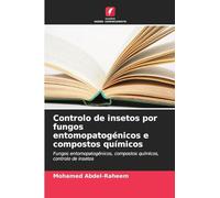 Controlo de insetos por fungos entomopatogénicos e compostos químicos: Fungos entomopatogénicos, compostos químicos, controlo de insetos