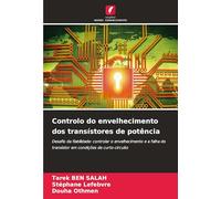 Controlo do envelhecimento dos transístores de potência: Desafio da fiabilidade: controlar o envelhecimento e a falha do transístor em condições de curto-circuito