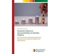 Controlo Interno e Accountability na Gestão Pública: Um Instrumento de Responsabilização Financeira dos Gestores Públicos em Moçambique