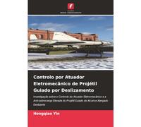 Controlo por Atuador Eletromecânico de Projétil Guiado por Deslizamento: Investigação sobre o Controlo do Atuador Eletromecânico e a Anti-sobrecarga ... Guiado de Alcance Alargado Deslizante