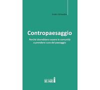Contropaesaggio. Perché dovrebbero essere le comunità a prendersi cura del paesaggio