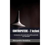 CONTROPOTERE - 7 lezioni: Introduzione allo studio della politica partendo da 7 domande