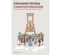 Controrivoluzione. Una storia politica del nostro tempo (I nodi)