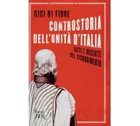 Controstoria dell'unità d'Italia (BUR Saggi)