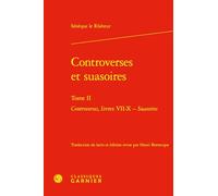 Controverses et suasoires: Tome II, Controverses, livres VII-X