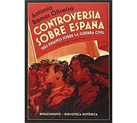 Controversia Sobre España: Tres ensayos sobre la guerra civil española (BIBLIOTECA HISTORICA)