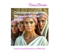 Controversial Women of the Bible: Lessons in Femininity, Power, and Morality