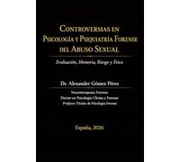 Controversias en Psicología y Psiquiatría Forense del Abuso Sexual: Evaluación, Memoria, Riesgo y Ética (Una mirada desde la Psiquiatria Forense)