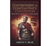 CONTROVERSY OF CONSTANTINE'S CONVERSION: Hidden Truths of Christianity in the Roman Empire: Secrets Behind Emperor’s Religious Shift