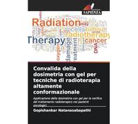 Convalida della dosimetria con gel per tecniche di radioterapia altamente conformazionale