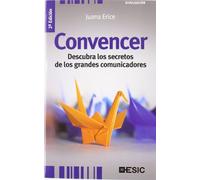 Convencer. Descubra los secretos de los grandes comunicadores (Divulgación)