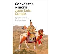 Convencer o morir: El peligroso arte de la política en la época dorada de la China antigua (Ensayo)