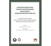 Convencionalidad, constitucionalidad, legalidad y Administración pública: Actas de las XV Jornadas Prof. Meilán Gil de Derecho Administrativo Iberoamericano (Pazo de Mariñán) (monografico)