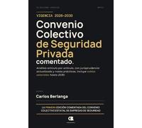 Convenio Colectivo de Seguridad Privada Comentado: Análisis artículo por artículo, con jurisprudencia actualizada y notas prácticas. Tablas salariales hasta 2030. Vigencia 2026-2030