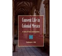 Convent Life in Colonial Mexico: A Tale of Two Communities