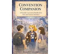 Convention Companion: A Friendly Convention Handbook for New and Veteran Attendees