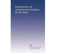 Convention of articulation teachers of the deaf