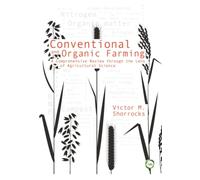 Conventional and Organic Farming: A Comprehensive Review through the Lens of Agricultural Science
