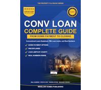 Conventional Loan Guide 2026, The Property Playbook Series: Step by Step from Down Payment to Closing, with PMI, Loan Limits, and Real Numbers for 2026 Buyers (The Property Playbook for Buyers)