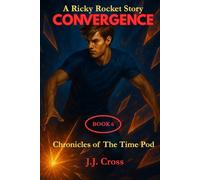 Converegence: A Ricky Rocket Story (Chronicles of the Time Pod)
