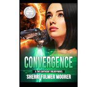 Convergence, A The Earthside Trilogy Novel: A Female-Driven Sci-Fi Thriller