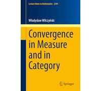 Convergence in Measure and in Category: 2394 (Lecture Notes in Mathematics, 2394)