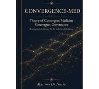 Convergence-Med: A Theory of Governed Convergent Medicine: A Theory of Governed Convergent Medicine