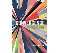 Convergence: Why Jesus needs to be more than our Lord and Savior to thrive in a post Christian world
