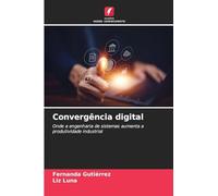 Convergência digital: Onde a engenharia de sistemas aumenta a produtividade industrial