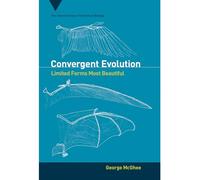 Convergent Evolution: Limited Forms Most Beautiful: 15 (Vienna Series in Theoretical Biology)