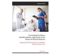 Converging Frontlines: Multidisciplinary Approaches to the Future of Clinical Medicine: Merging Clinical Perspectives to Redefine Modern Patient Care