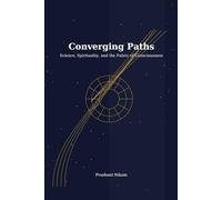 Converging Paths: Science, Spirituality, and the Fabric of Consciousness