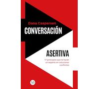 Conversación asertiva: 17 principios que te harán un experto en solucionar conflictos