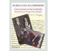 Conversacion Con La Catedrales: Encuentros Con Vargas Llosa Y Bor Ges