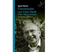 Conversación con Lluís Duch: Religión, comunicación y política: 49 (Fragmentos)