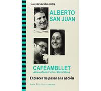Conversación entre ALBERTO SAN JUAN y CAFÈAMBLLET, Albano-Dante Fachín · Marta Sibina. El placer de pasar a la acción (Más Madera)