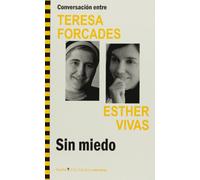 Conversación entre TERESA FORCADES ESTHER VIVAS. Sin miedo (Más Madera)