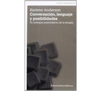 Conversación, Lenguaje Y Posibilidades - 2ª Edición: Un enfoque posmoderno de la terapia (Psicología y psicoanálisis)
