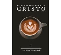 Conversaciones Con Cristo: Un Diálogo Con El Camino La Verdad Y La Vida