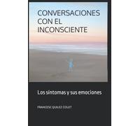 CONVERSACIONES CON EL INCONSCIENTE: Los sintomas y sus emociones