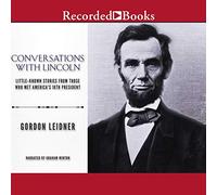 Conversaciones con Lincoln: historias poco conocidas de aquellos que conocieron al decimosexto presidente de Estados Unidos