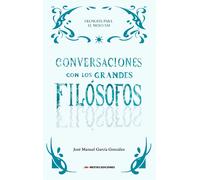 CONVERSACIONES CON LOS GRANDES FILOSOFOS | José Manuel García González
