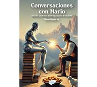 Conversaciones con Mario: Filosofía y felicidad desde el corazón de ChatGPT